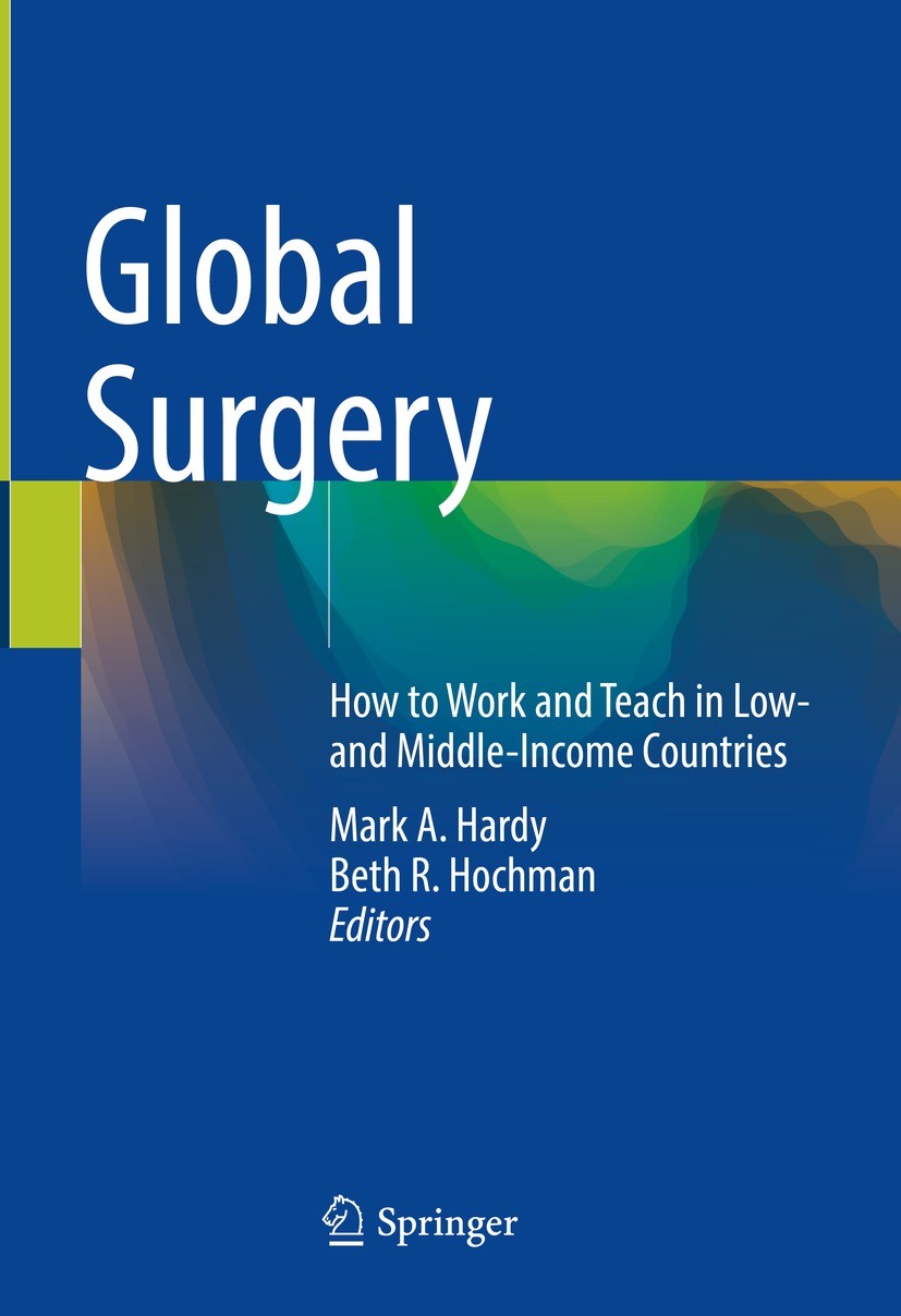 Titlebook: Global Surgery; How to Work and Teac Mark A. Hardy,Beth R. Hochman Book 2023 The Editor(s) (if applicable) and The Author(s), under exclusi Titlebook: Global Surgery; How to Work and Teac Mark A. Hardy,Beth R. Hochman Book 2023 The Editor(s) (if applicable) and The Author(s), under exclusi