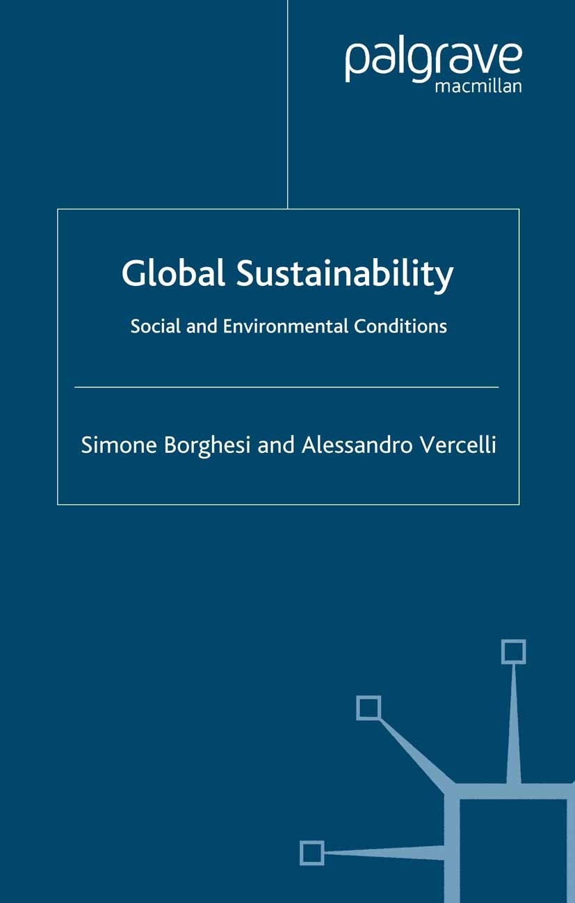 Titlebook: Global Sustainability; Social and Environme Simone Borghesi,Alessandro Vercelli Book 2008 Palgrave Macmillan, a division of Macmillan Publi Titlebook: Global Sustainability; Social and Environme Simone Borghesi,Alessandro Vercelli Book 2008 Palgrave Macmillan, a division of Macmillan Publi