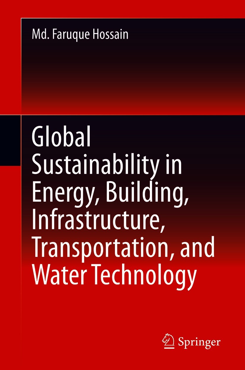 Titlebook: Global Sustainability in Energy, Building, Infrastructure, Transportation, and Water Technology; Md. Faruque Hossain Book 2021 Springer Na Titlebook: Global Sustainability in Energy, Building, Infrastructure, Transportation, and Water Technology; Md. Faruque Hossain Book 2021 Springer Na