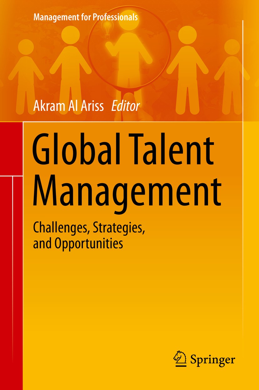 Titlebook: Global Talent Management; Challenges, Strategi Akram Al Ariss Book 2014 Springer International Publishing Switzerland 2014 Cultural Capital Titlebook: Global Talent Management; Challenges, Strategi Akram Al Ariss Book 2014 Springer International Publishing Switzerland 2014 Cultural Capital