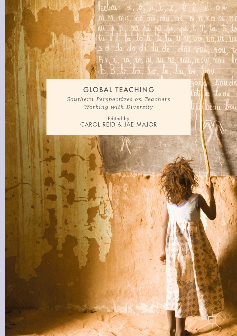 Titlebook: Global Teaching; Southern Perspective Carol Reid,Jae Major Book 2017 The Editor(s) (if applicable) and The Author(s) 2017 global teaching.s Titlebook: Global Teaching; Southern Perspective Carol Reid,Jae Major Book 2017 The Editor(s) (if applicable) and The Author(s) 2017 global teaching.s