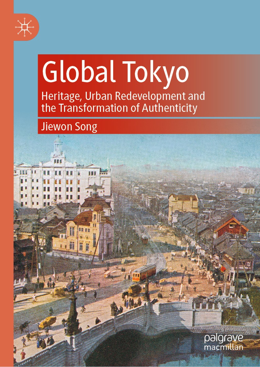Titlebook: Global Tokyo; Heritage, Urban Rede Jiewon Song Book 2020 The Editor(s) (if applicable) and The Author(s), under exclusive license to Spring Titlebook: Global Tokyo; Heritage, Urban Rede Jiewon Song Book 2020 The Editor(s) (if applicable) and The Author(s), under exclusive license to Spring
