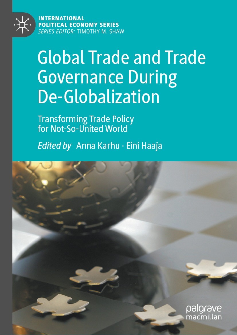 Titlebook: Global Trade and Trade Governance During De-Globalization; Transforming Trade P Anna Karhu,Eini Haaja Book 2022 The Editor(s) (if applicabl Titlebook: Global Trade and Trade Governance During De-Globalization; Transforming Trade P Anna Karhu,Eini Haaja Book 2022 The Editor(s) (if applicabl