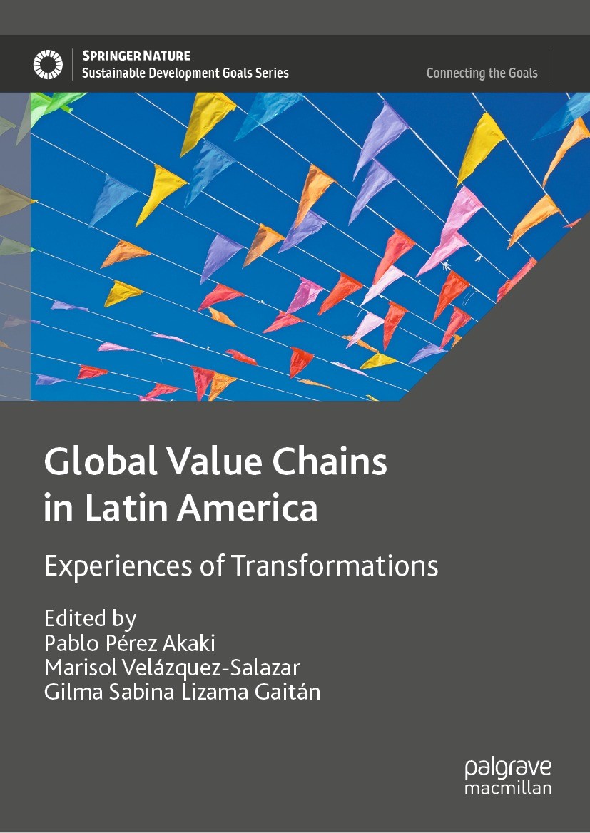 Titlebook: Global Value Chains in Latin America; Experiences of Trans Pablo Pérez Akaki,Marisol Velázquez-Salazar,Gilma Book 2023 The Editor(s) (if a Titlebook: Global Value Chains in Latin America; Experiences of Trans Pablo Pérez Akaki,Marisol Velázquez-Salazar,Gilma Book 2023 The Editor(s) (if a