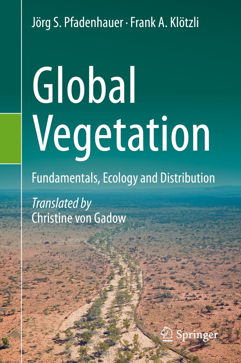 Titlebook: Global Vegetation; Fundamentals, Ecolog Jörg S. Pfadenhauer,Frank A. Klötzli Textbook 2020 Springer Nature Switzerland AG 2020 Geobotany.Gl Titlebook: Global Vegetation; Fundamentals, Ecolog Jörg S. Pfadenhauer,Frank A. Klötzli Textbook 2020 Springer Nature Switzerland AG 2020 Geobotany.Gl