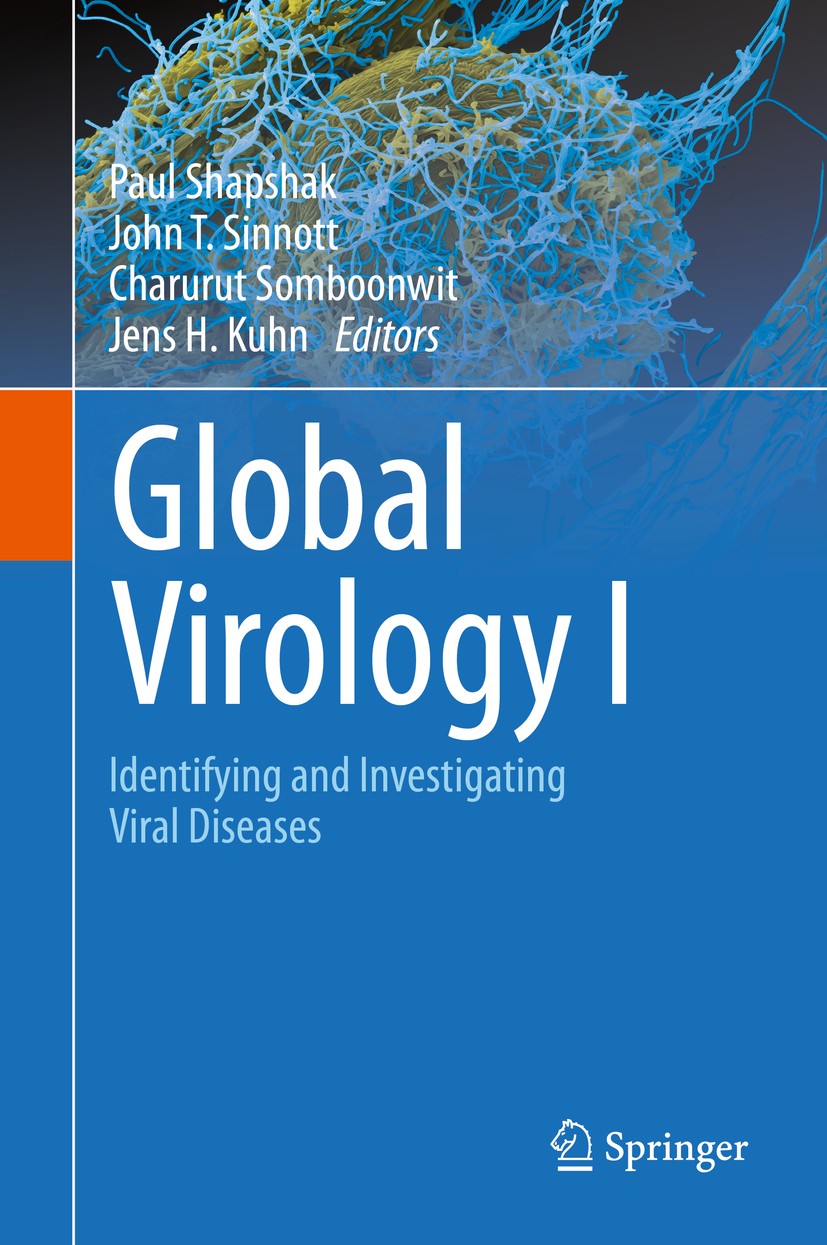 Titlebook: Global Virology I - Identifying and Investigating Viral Diseases; Paul Shapshak,John T. Sinnott,Jens H. Kuhn Book 2015 Springer Science+Bu Titlebook: Global Virology I - Identifying and Investigating Viral Diseases; Paul Shapshak,John T. Sinnott,Jens H. Kuhn Book 2015 Springer Science+Bu