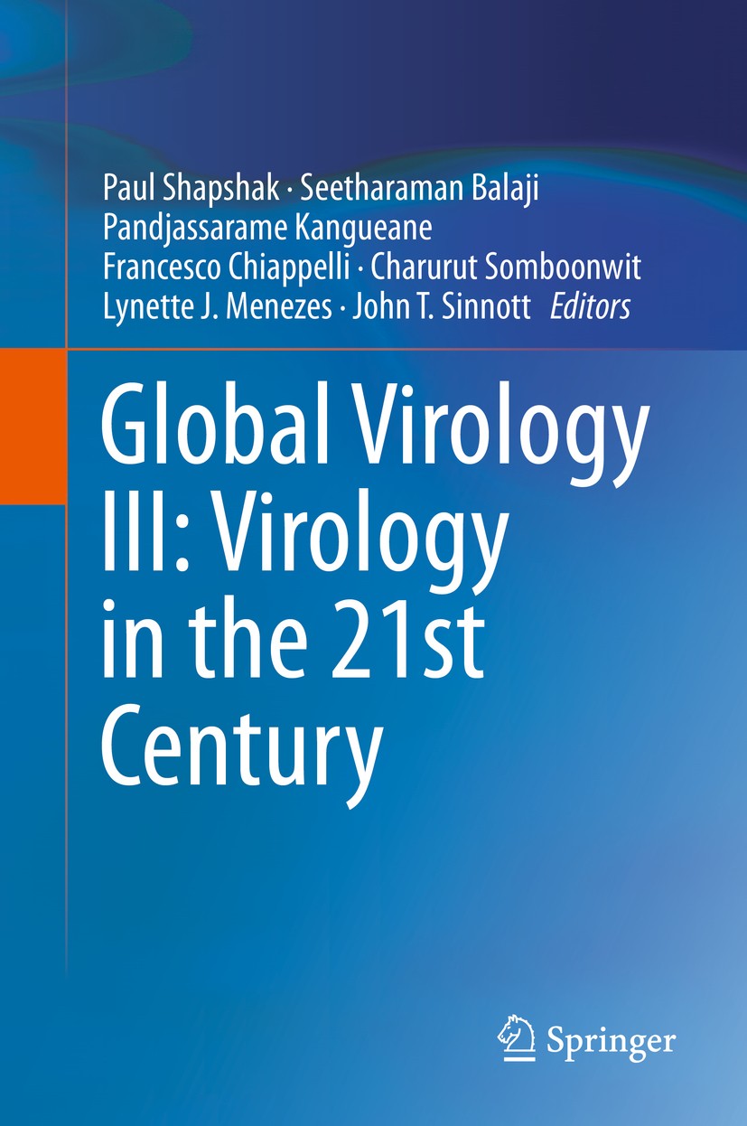 Titlebook: Global Virology III: Virology in the 21st Century; Paul Shapshak,Seetharaman Balaji,John T. Sinnott Book 2019 Springer Nature Switzerland Titlebook: Global Virology III: Virology in the 21st Century; Paul Shapshak,Seetharaman Balaji,John T. Sinnott Book 2019 Springer Nature Switzerland