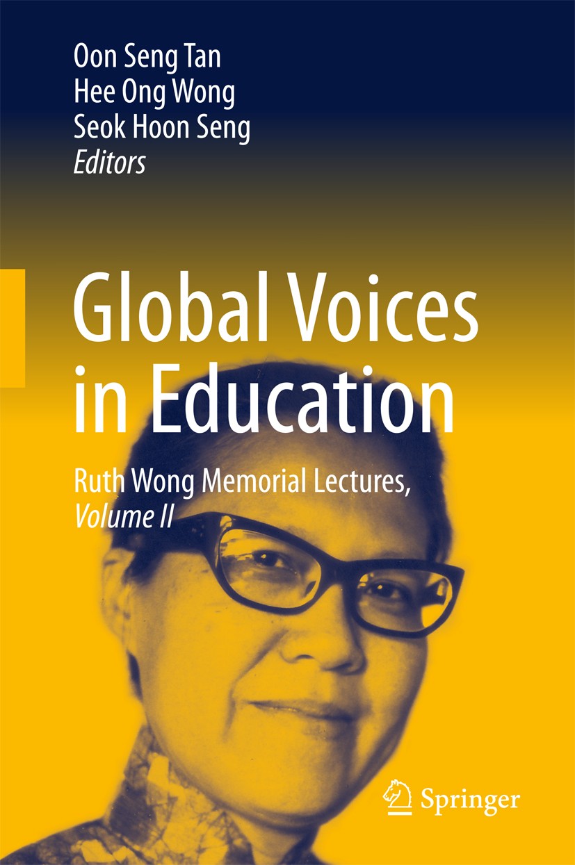 Titlebook: Global Voices in Education; Ruth Wong Memorial L Oon Seng Tan,Hee Ong Wong,Seok Hoon Seng Book 2017 Springer Nature Singapore Pte Ltd. 2017 Titlebook: Global Voices in Education; Ruth Wong Memorial L Oon Seng Tan,Hee Ong Wong,Seok Hoon Seng Book 2017 Springer Nature Singapore Pte Ltd. 2017