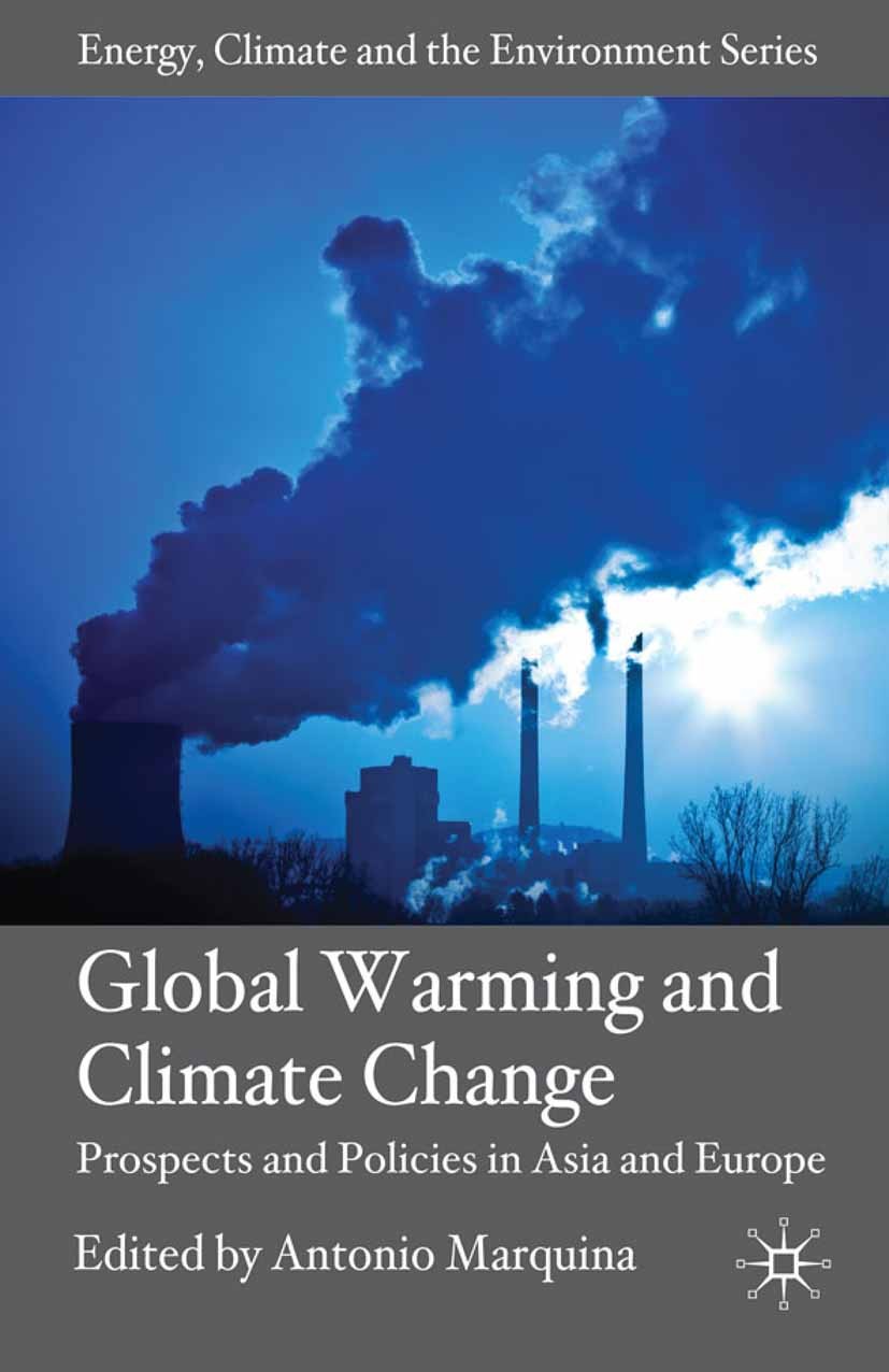 Titlebook: Global Warming and Climate Change; Prospects and Polici Antonio Marquina (Chair in International Security Book 2010 Palgrave Macmillan, a Titlebook: Global Warming and Climate Change; Prospects and Polici Antonio Marquina (Chair in International Security Book 2010 Palgrave Macmillan, a