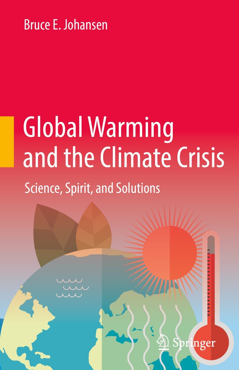 Titlebook: Global Warming and the Climate Crisis; Science, Spirit, and Bruce E. Johansen Textbook 2023 The Editor(s) (if applicable) and The Author(s) Titlebook: Global Warming and the Climate Crisis; Science, Spirit, and Bruce E. Johansen Textbook 2023 The Editor(s) (if applicable) and The Author(s)