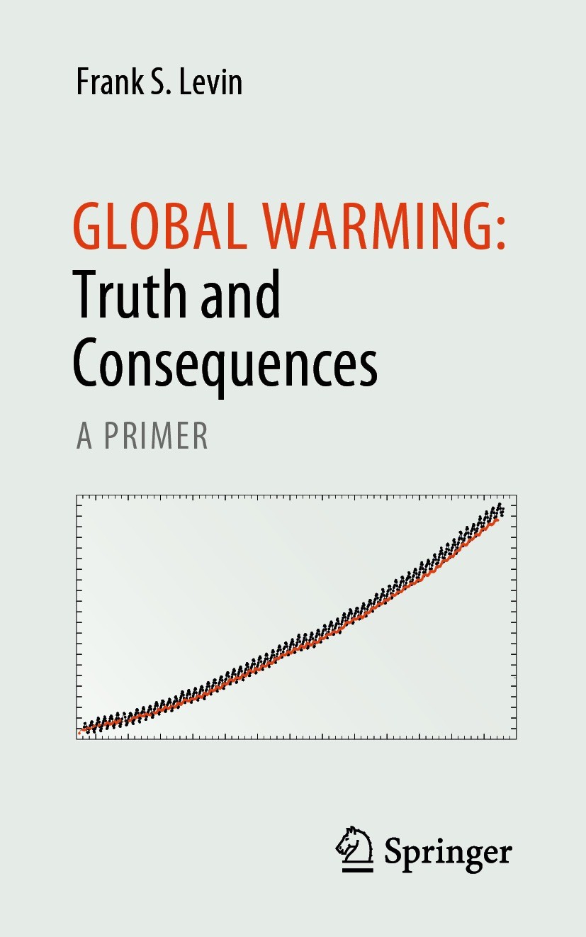 Titlebook: Global Warming: Truth and Consequences; A Primer Frank S. Levin Book 2023 The Editor(s) (if applicable) and The Author(s), under exclusive Titlebook: Global Warming: Truth and Consequences; A Primer Frank S. Levin Book 2023 The Editor(s) (if applicable) and The Author(s), under exclusive