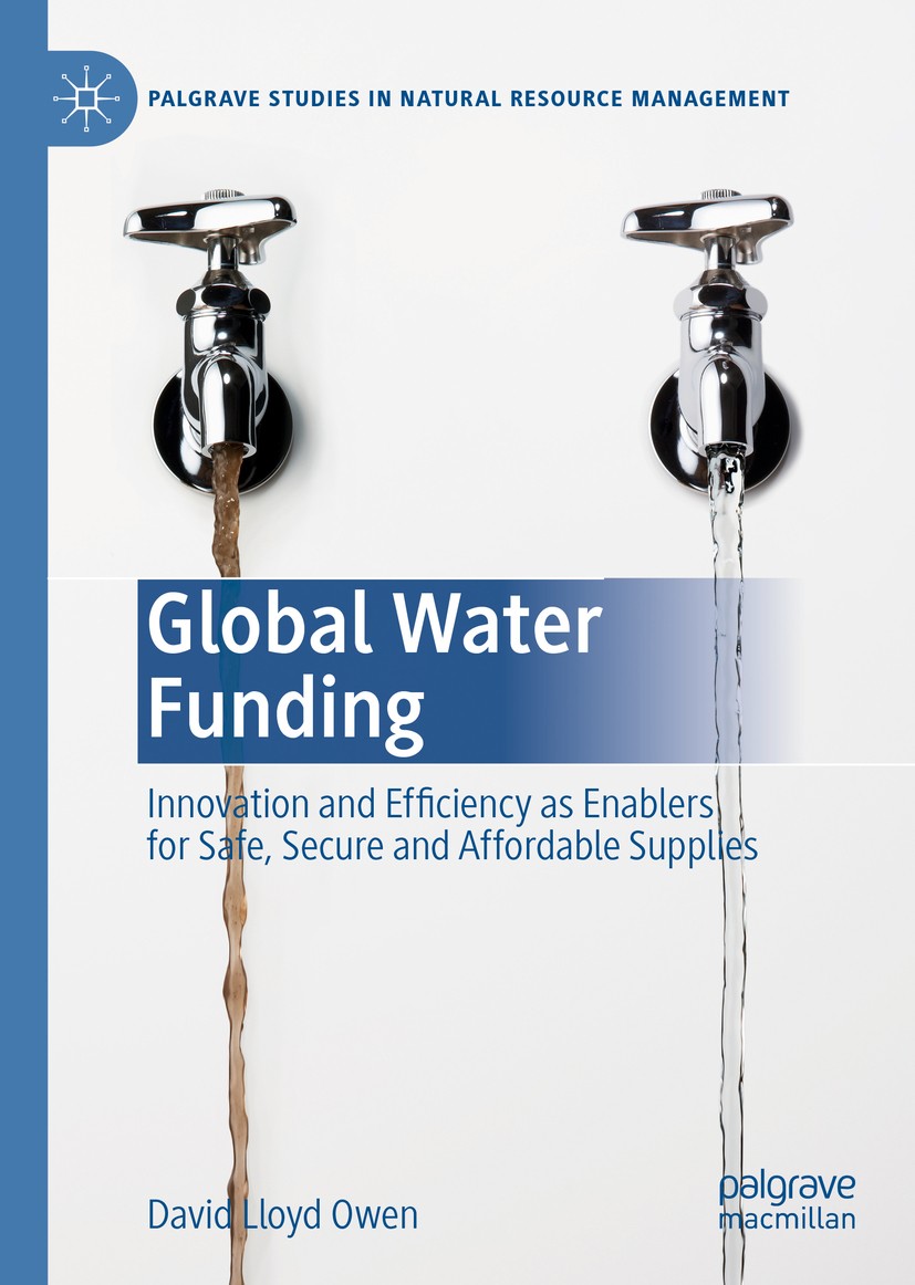 Titlebook: Global Water Funding; Innovation and effic David Lloyd Owen Book 2020 The Editor(s) (if applicable) and The Author(s), under exclusive lice Titlebook: Global Water Funding; Innovation and effic David Lloyd Owen Book 2020 The Editor(s) (if applicable) and The Author(s), under exclusive lice
