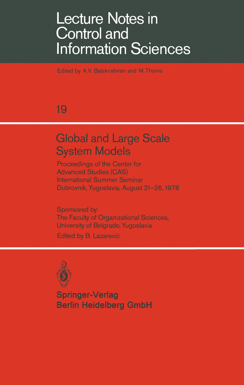 Titlebook: Global and Large Scale System Models; Proceedings of the C Branislav Lazarević Conference proceedings 1979 Springer-Verlag Berlin Heidelber Titlebook: Global and Large Scale System Models; Proceedings of the C Branislav Lazarević Conference proceedings 1979 Springer-Verlag Berlin Heidelber