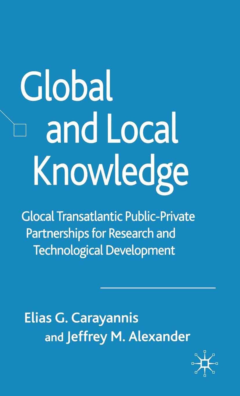 Titlebook: Global and Local Knowledge; Glocal Transatlantic Elias G. Carayannis,Jeffrey M. Alexander Book 2006 Palgrave Macmillan, a division of Macmi Titlebook: Global and Local Knowledge; Glocal Transatlantic Elias G. Carayannis,Jeffrey M. Alexander Book 2006 Palgrave Macmillan, a division of Macmi