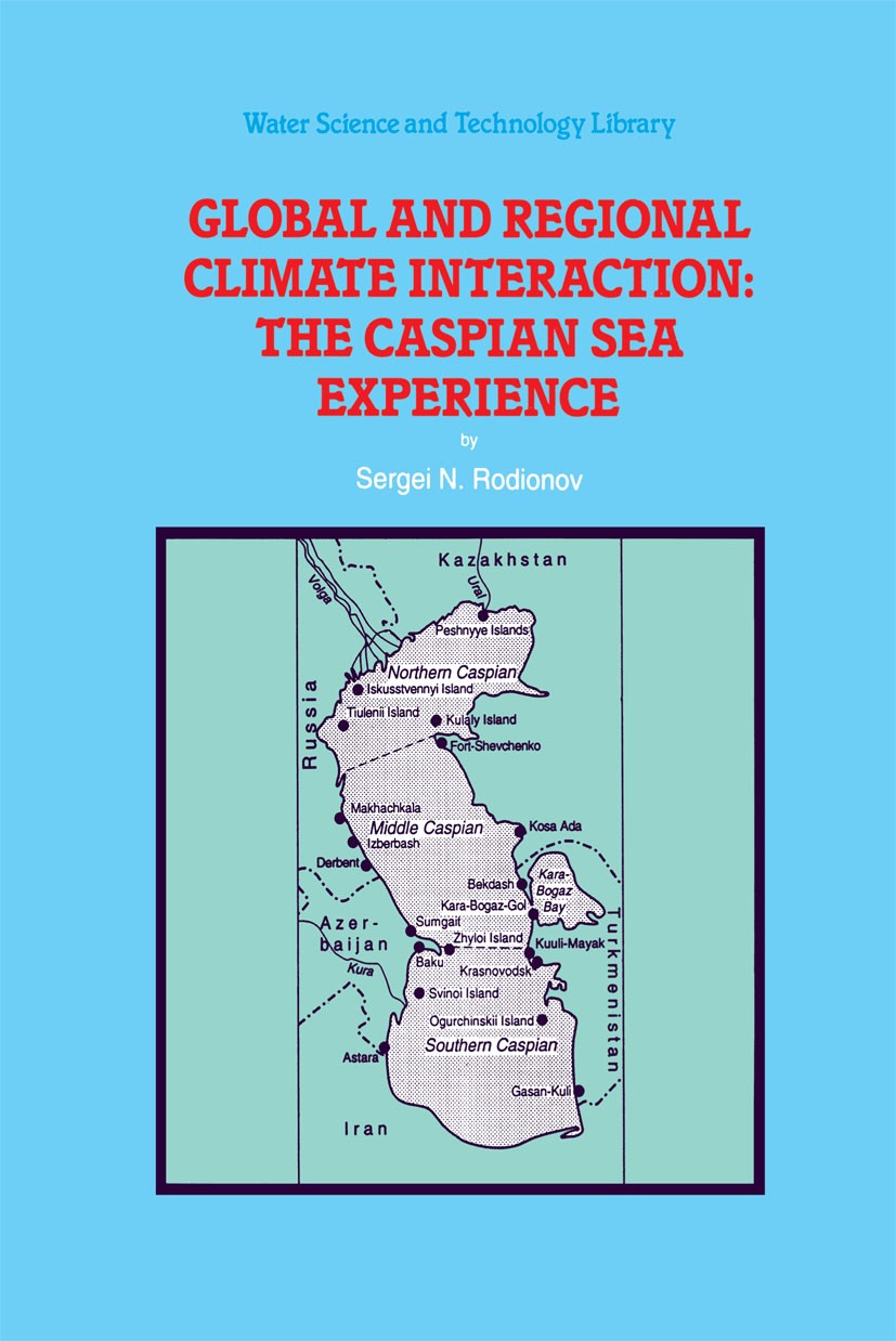 Titlebook: Global and Regional Climate Interaction: The Caspian Sea Experience; Sergei N. Rodionov Book 1994 Springer Science+Business Media Dordrech Titlebook: Global and Regional Climate Interaction: The Caspian Sea Experience; Sergei N. Rodionov Book 1994 Springer Science+Business Media Dordrech