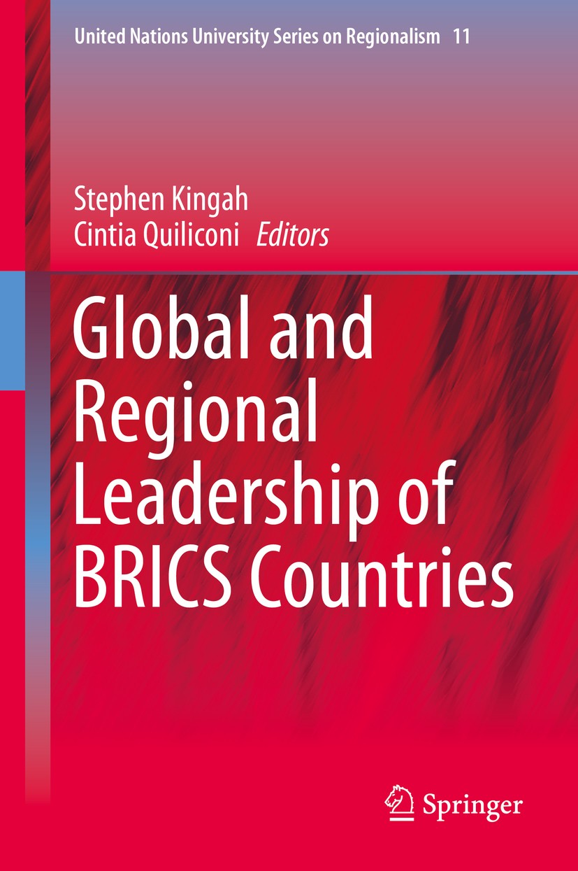 Titlebook: Global and Regional Leadership of BRICS Countries; Stephen Kingah,Cintia Quiliconi Book 2016 Springer International Publishing Switzerland Titlebook: Global and Regional Leadership of BRICS Countries; Stephen Kingah,Cintia Quiliconi Book 2016 Springer International Publishing Switzerland
