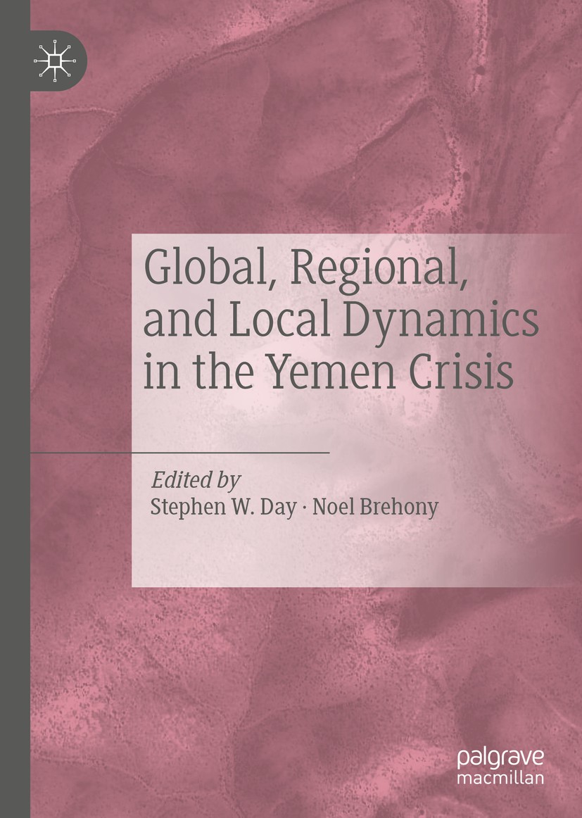 Titlebook: Global, Regional, and Local Dynamics in the Yemen Crisis; Stephen W. Day,Noel Brehony Book 2020 The Editor(s) (if applicable) and The Auth Titlebook: Global, Regional, and Local Dynamics in the Yemen Crisis; Stephen W. Day,Noel Brehony Book 2020 The Editor(s) (if applicable) and The Auth