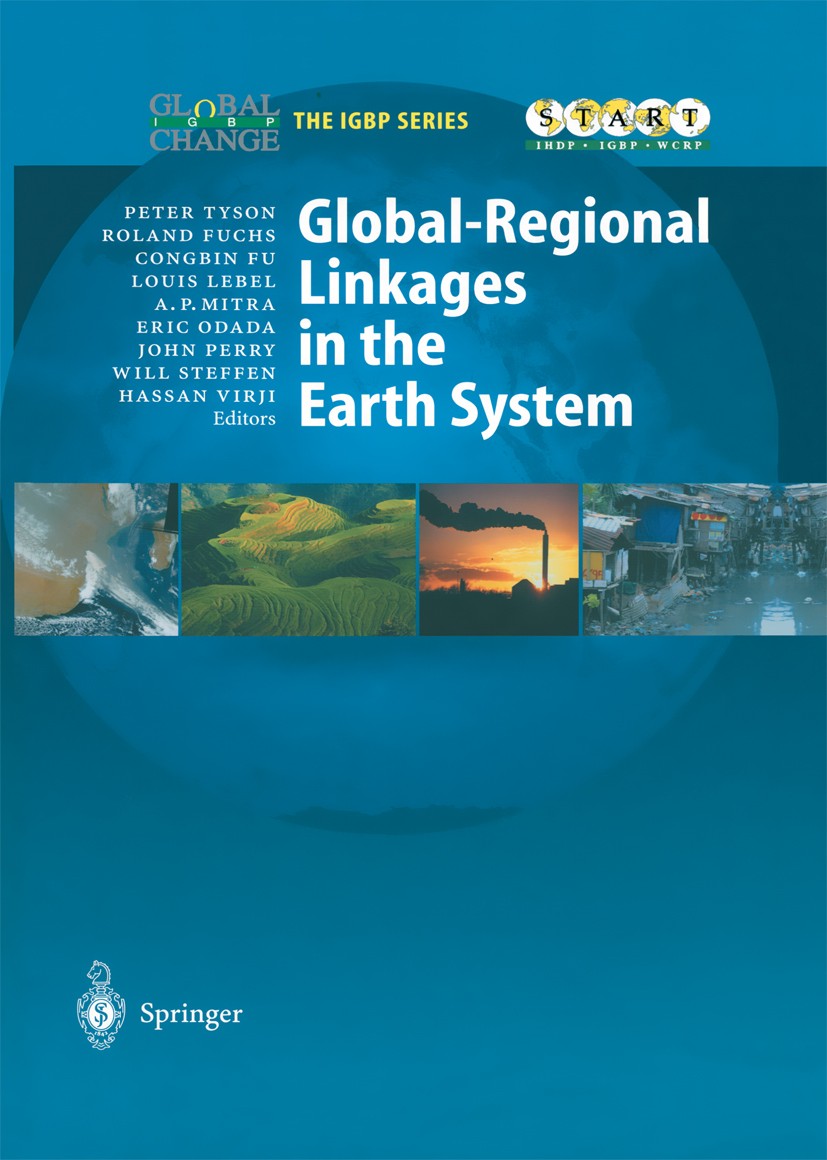 Titlebook: Global-Regional Linkages in the Earth System; Peter Tyson,Congbin Fu,Hassan Virji Book 2002 Springer-Verlag Berlin Heidelberg 2002 Atmosph Titlebook: Global-Regional Linkages in the Earth System; Peter Tyson,Congbin Fu,Hassan Virji Book 2002 Springer-Verlag Berlin Heidelberg 2002 Atmosph