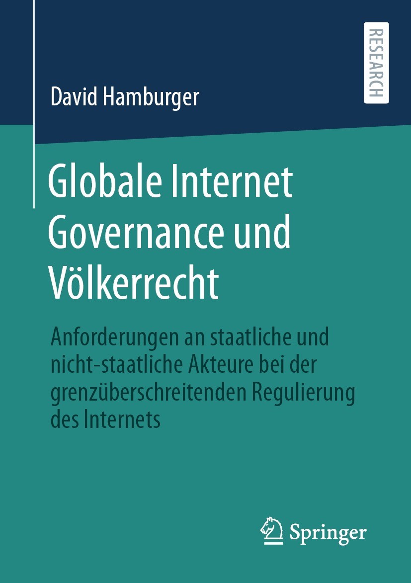 Titlebook: Globale Internet Governance und Völkerrecht; Anforderungen an sta David Hamburger Book 2023 Der/die Herausgeber bzw. der/die Autor(en), exk Titlebook: Globale Internet Governance und Völkerrecht; Anforderungen an sta David Hamburger Book 2023 Der/die Herausgeber bzw. der/die Autor(en), exk
