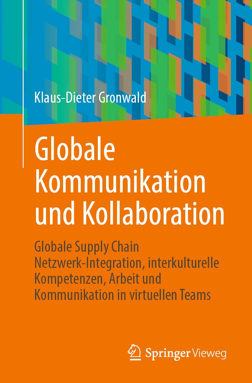 Titlebook: Globale Kommunikation und Kollaboration; Globale Supply Chain Klaus-Dieter Gronwald Book 2023 Der/die Herausgeber bzw. der/die Autor(en), e Titlebook: Globale Kommunikation und Kollaboration; Globale Supply Chain Klaus-Dieter Gronwald Book 2023 Der/die Herausgeber bzw. der/die Autor(en), e