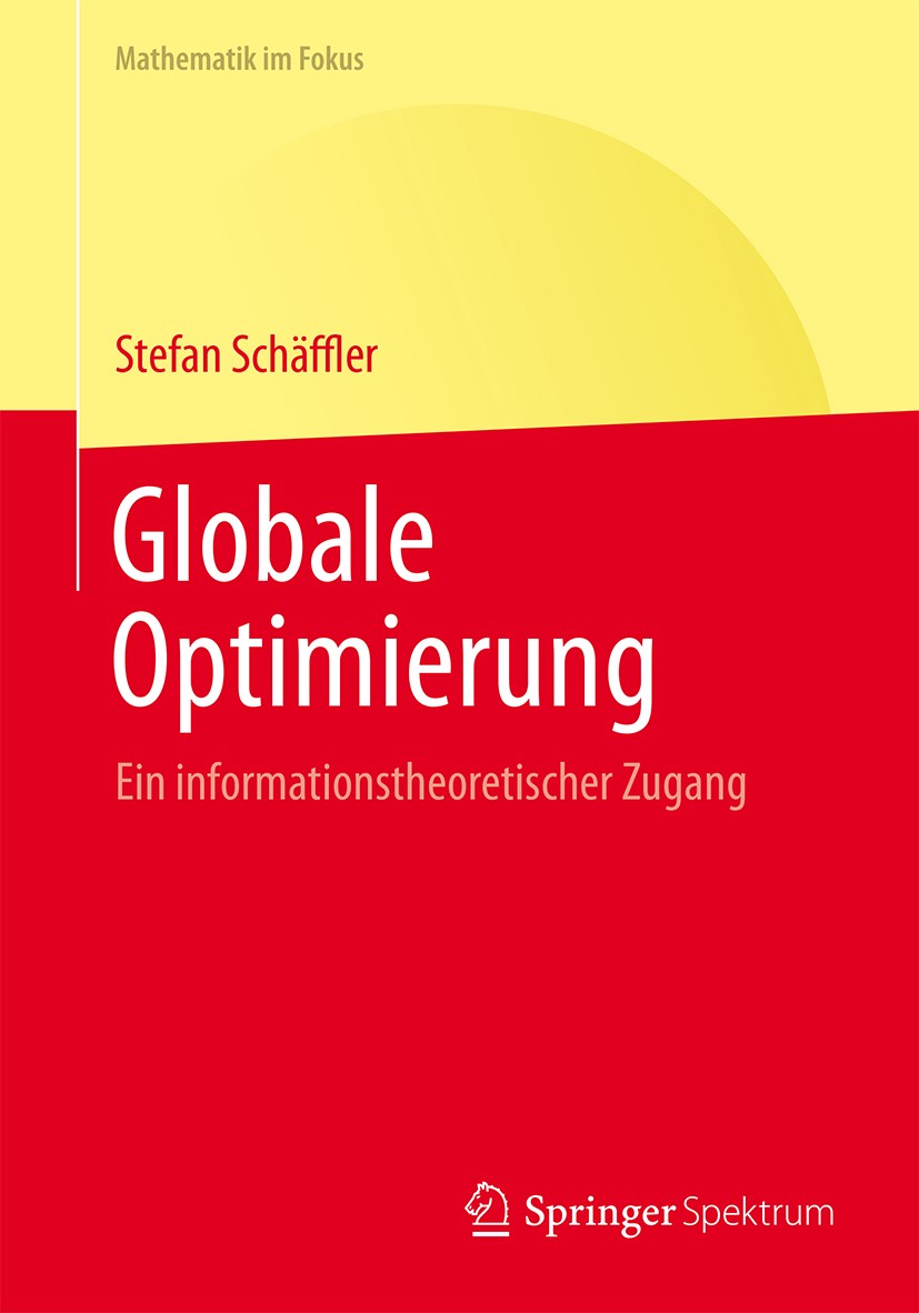 Titlebook: Globale Optimierung; Ein informationstheo Stefan Schaeffler Textbook 2014 Springer-Verlag Berlin Heidelberg 2014 Globale Optimierung.Hochdi Titlebook: Globale Optimierung; Ein informationstheo Stefan Schaeffler Textbook 2014 Springer-Verlag Berlin Heidelberg 2014 Globale Optimierung.Hochdi