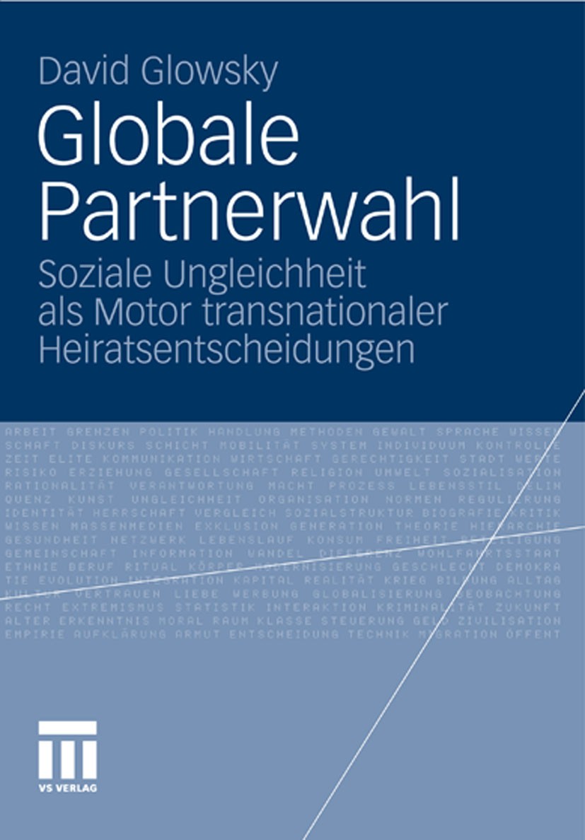 Titlebook: Globale Partnerwahl; Soziale Ungleichheit David Glowsky Book 2011 VS Verlag für Sozialwissenschaften | Springer Fachmedien Wiesbaden GmbH, Titlebook: Globale Partnerwahl; Soziale Ungleichheit David Glowsky Book 2011 VS Verlag für Sozialwissenschaften | Springer Fachmedien Wiesbaden GmbH,