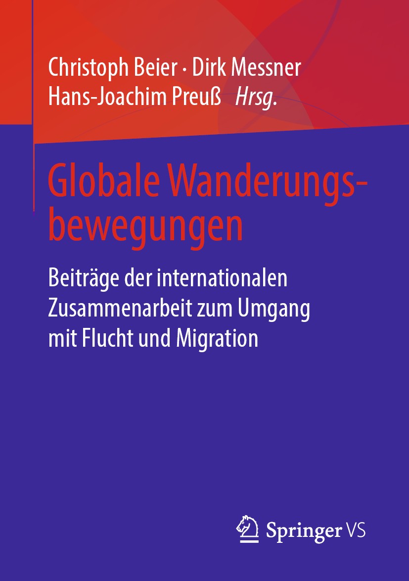 Titlebook: Globale Wanderungsbewegungen; Beiträge der interna Christoph Beier,Dirk Messner,Hans-Joachim Preuß Book 2020 Springer Fachmedien Wiesbaden Titlebook: Globale Wanderungsbewegungen; Beiträge der interna Christoph Beier,Dirk Messner,Hans-Joachim Preuß Book 2020 Springer Fachmedien Wiesbaden