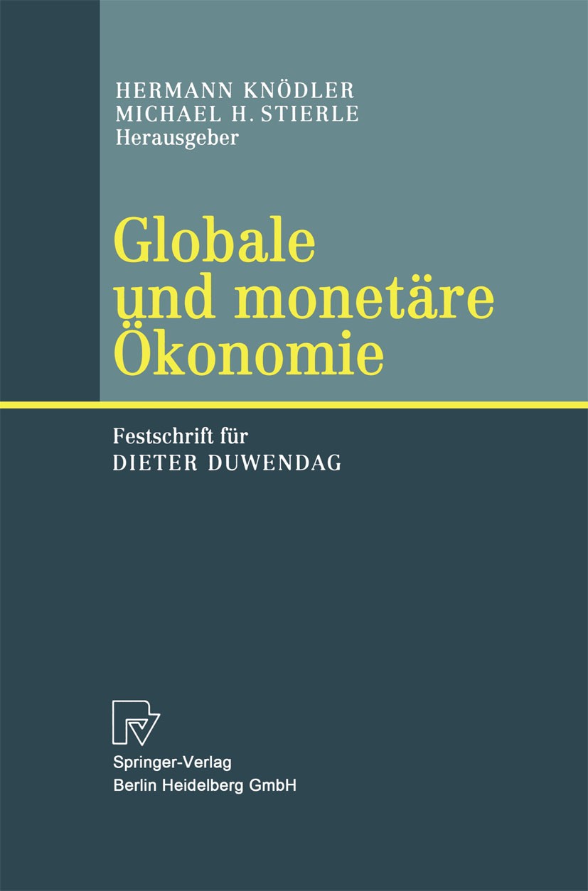 Titlebook: Globale und monetäre Ökonomie; Festschrift für Diet Hermann Knödler,Michael H. Stierle Book 2003 Springer-Verlag Berlin Heidelberg 2003 Arb Titlebook: Globale und monetäre Ökonomie; Festschrift für Diet Hermann Knödler,Michael H. Stierle Book 2003 Springer-Verlag Berlin Heidelberg 2003 Arb