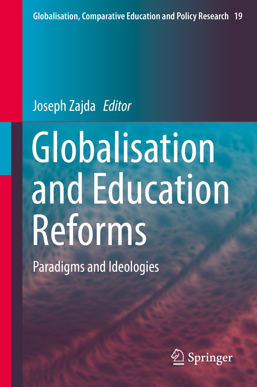 Titlebook: Globalisation and Education Reforms; Paradigms and Ideolo Joseph Zajda Book 2018 Springer Science+Business Media B.V. 2018 globalisation of Titlebook: Globalisation and Education Reforms; Paradigms and Ideolo Joseph Zajda Book 2018 Springer Science+Business Media B.V. 2018 globalisation of