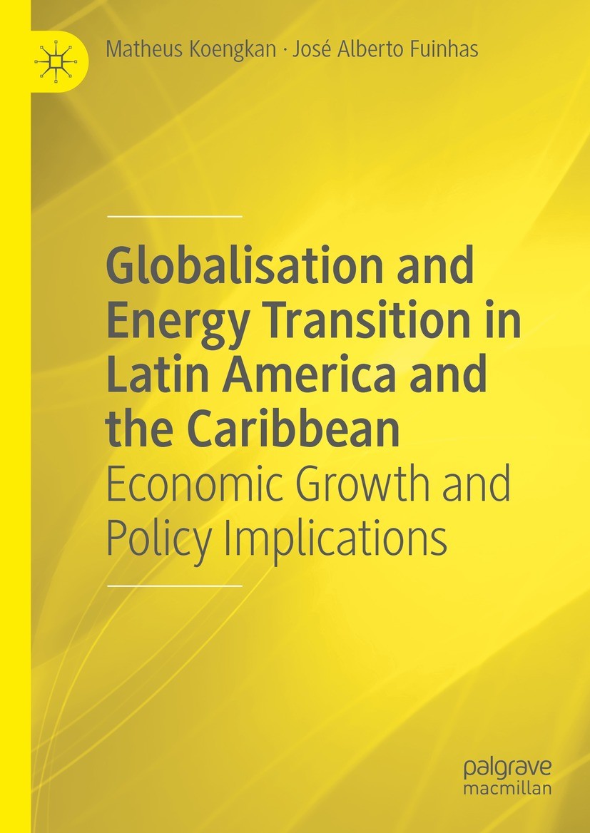 Titlebook: Globalisation and Energy Transition in Latin America and the Caribbean; Economic Growth and Matheus Koengkan,José Alberto Fuinhas Book 202 Titlebook: Globalisation and Energy Transition in Latin America and the Caribbean; Economic Growth and Matheus Koengkan,José Alberto Fuinhas Book 202