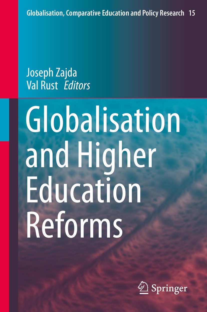 Titlebook: Globalisation and Higher Education Reforms; Joseph Zajda,Val Rust Book 2016 Springer International Publishing Switzerland 2016 neo-liberal Titlebook: Globalisation and Higher Education Reforms; Joseph Zajda,Val Rust Book 2016 Springer International Publishing Switzerland 2016 neo-liberal