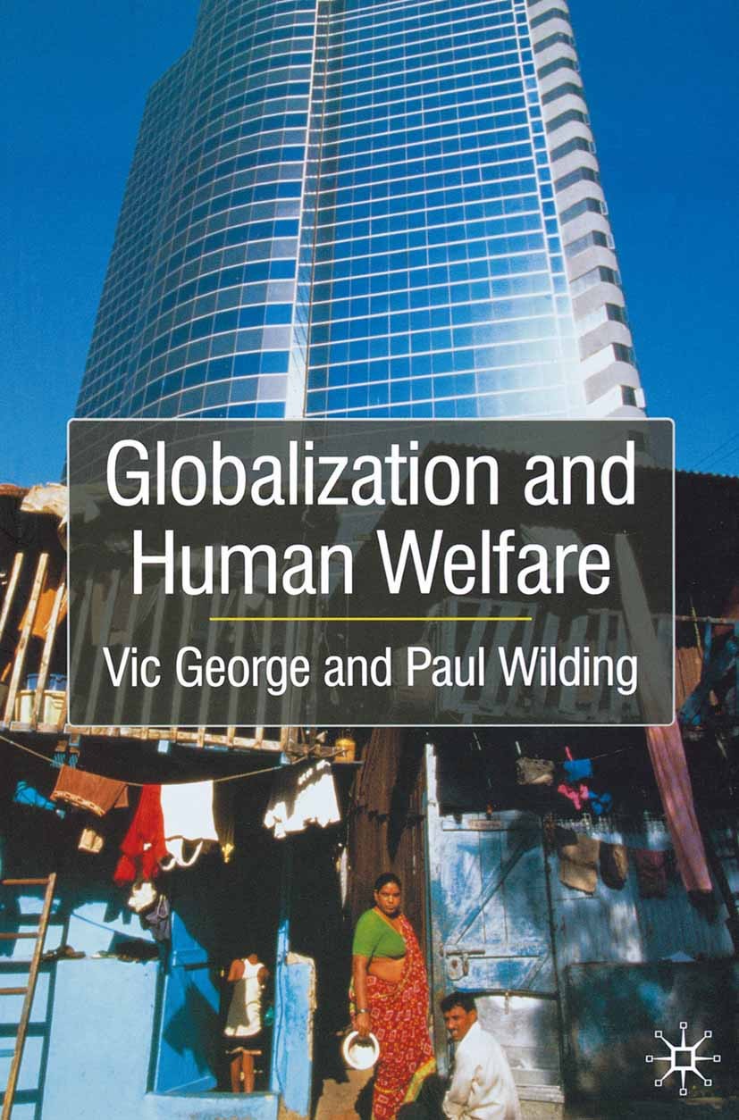 Titlebook: Globalisation and Human Welfare; Vic George,Paul Wilding Textbook 2002Latest edition The Editor(s) (if applicable) and The Author(s) 2002 Titlebook: Globalisation and Human Welfare; Vic George,Paul Wilding Textbook 2002Latest edition The Editor(s) (if applicable) and The Author(s) 2002