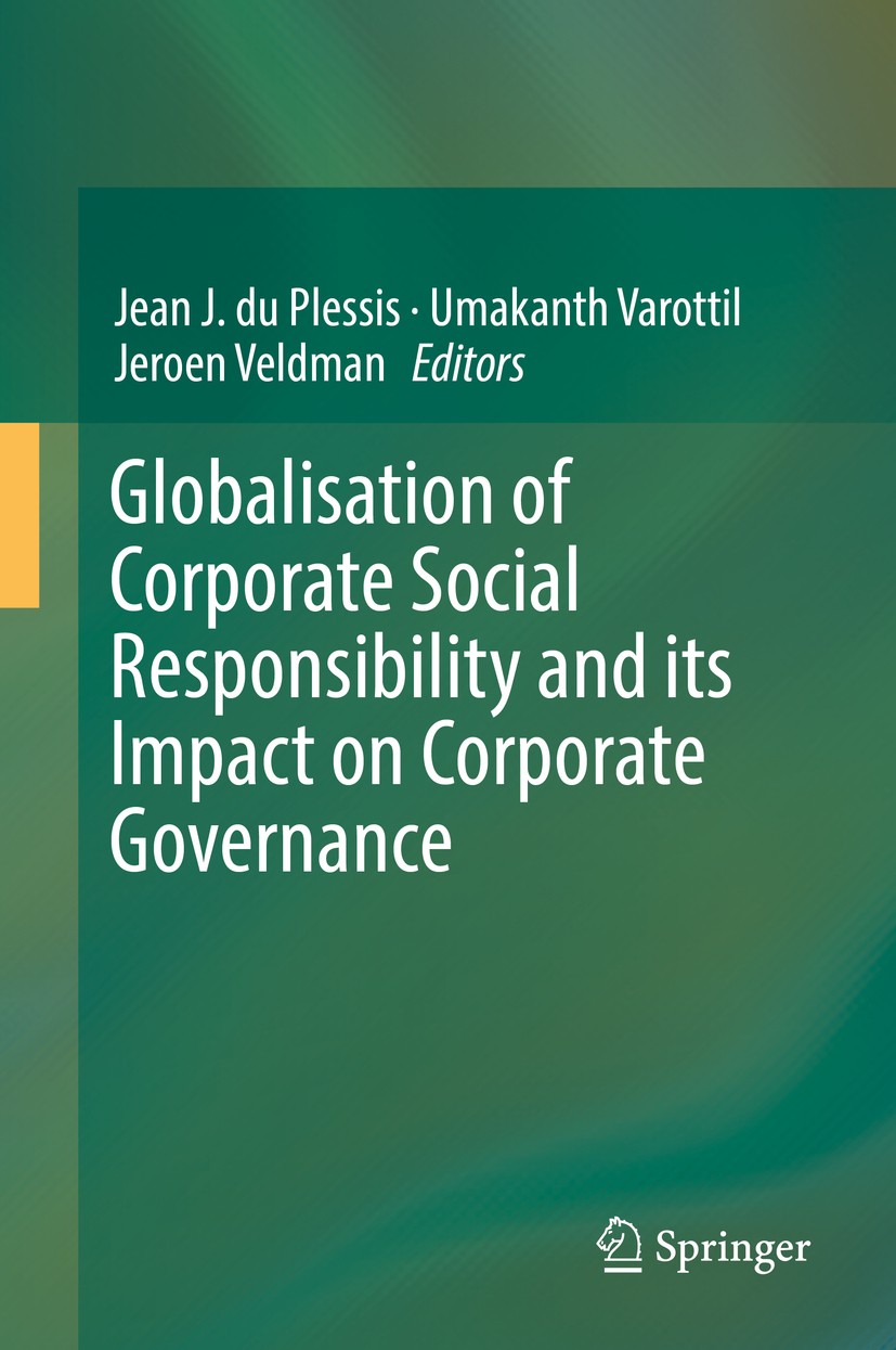 Titlebook: Globalisation of Corporate Social Responsibility and its Impact on Corporate Governance; Jean J. du Plessis,Umakanth Varottil,Jeroen Veldm Titlebook: Globalisation of Corporate Social Responsibility and its Impact on Corporate Governance; Jean J. du Plessis,Umakanth Varottil,Jeroen Veldm