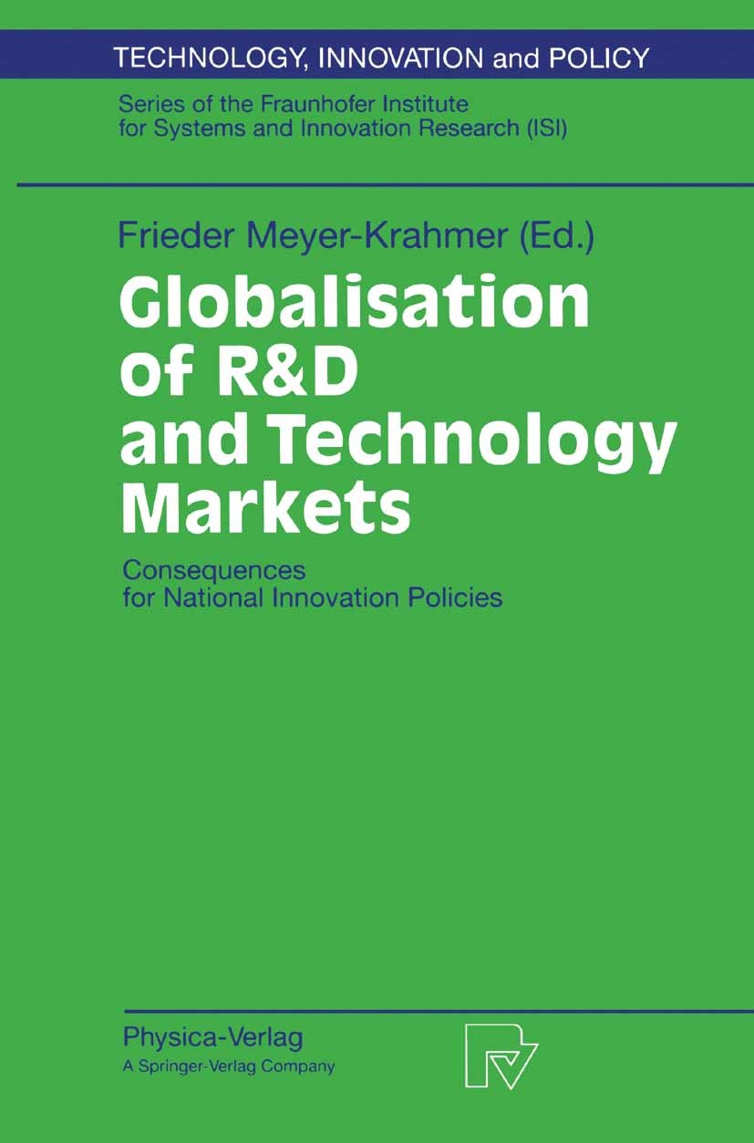 Titlebook: Globalisation of R&D and Technology Markets; Consequences for Nat Frieder Meyer-Krahmer Conference proceedings 1999 Physica-Verlag Heidelbe Titlebook: Globalisation of R&D and Technology Markets; Consequences for Nat Frieder Meyer-Krahmer Conference proceedings 1999 Physica-Verlag Heidelbe