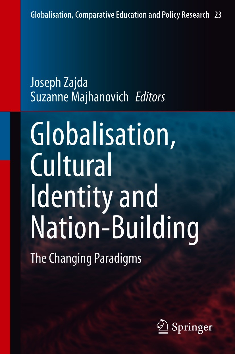 Titlebook: Globalisation, Cultural Identity and Nation-Building; The Changing Paradig Joseph Zajda,Suzanne Majhanovich Book 2021 Springer Nature B.V. Titlebook: Globalisation, Cultural Identity and Nation-Building; The Changing Paradig Joseph Zajda,Suzanne Majhanovich Book 2021 Springer Nature B.V.