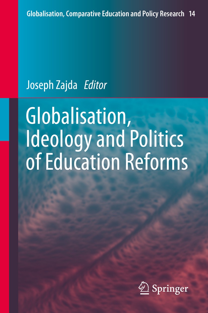 Titlebook: Globalisation, Ideology and Politics of Education Reforms; Joseph Zajda Book 2015 Springer International Publishing Switzerland 2015 educa Titlebook: Globalisation, Ideology and Politics of Education Reforms; Joseph Zajda Book 2015 Springer International Publishing Switzerland 2015 educa
