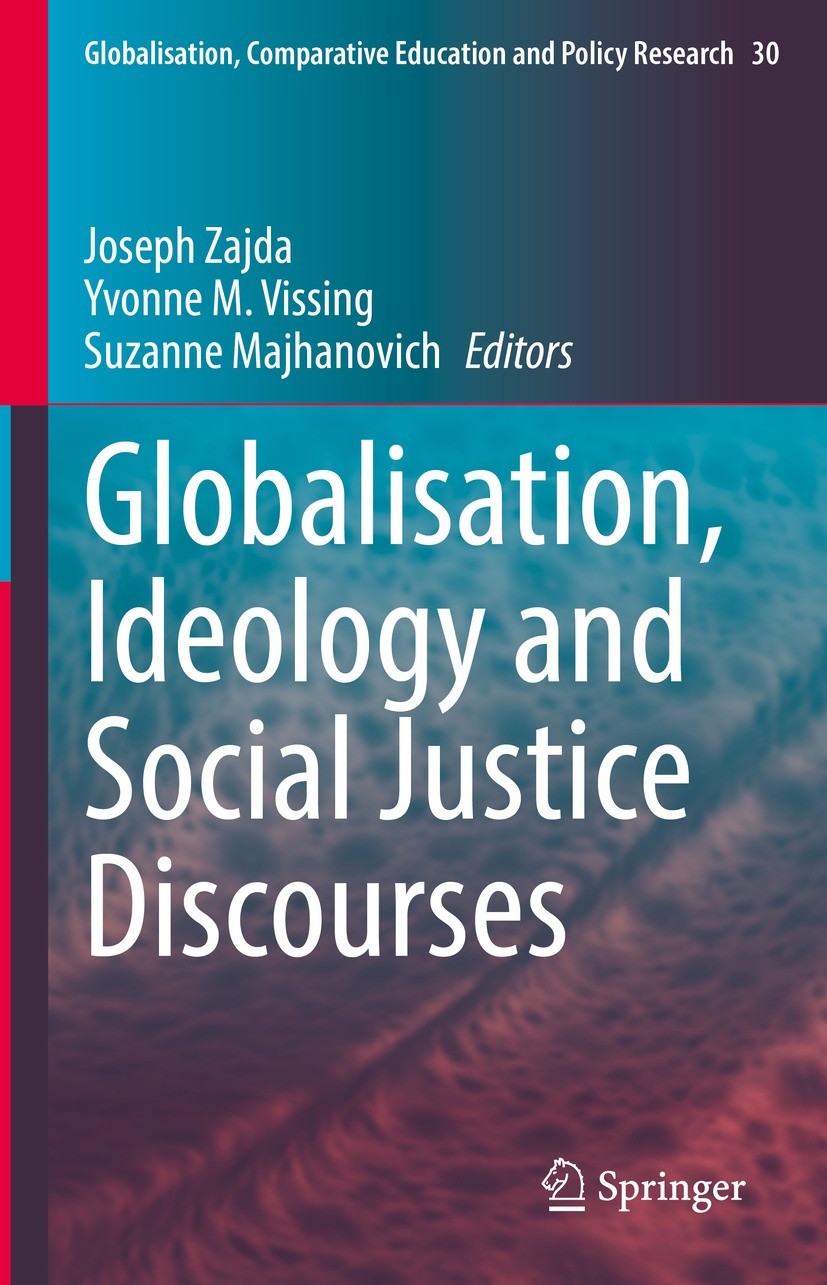 Titlebook: Globalisation, Ideology and Social Justice Discourses; Joseph Zajda,Yvonne Vissing,Suzanne Majhanovich Book 2022 Springer Nature Switzerla Titlebook: Globalisation, Ideology and Social Justice Discourses; Joseph Zajda,Yvonne Vissing,Suzanne Majhanovich Book 2022 Springer Nature Switzerla