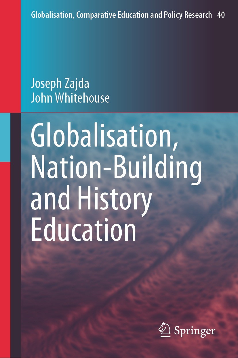 Titlebook: Globalisation, Nation-Building and History Education; Joseph Zajda,John Whitehouse Book 2024 The Editor(s) (if applicable) and The Author( Titlebook: Globalisation, Nation-Building and History Education; Joseph Zajda,John Whitehouse Book 2024 The Editor(s) (if applicable) and The Author(