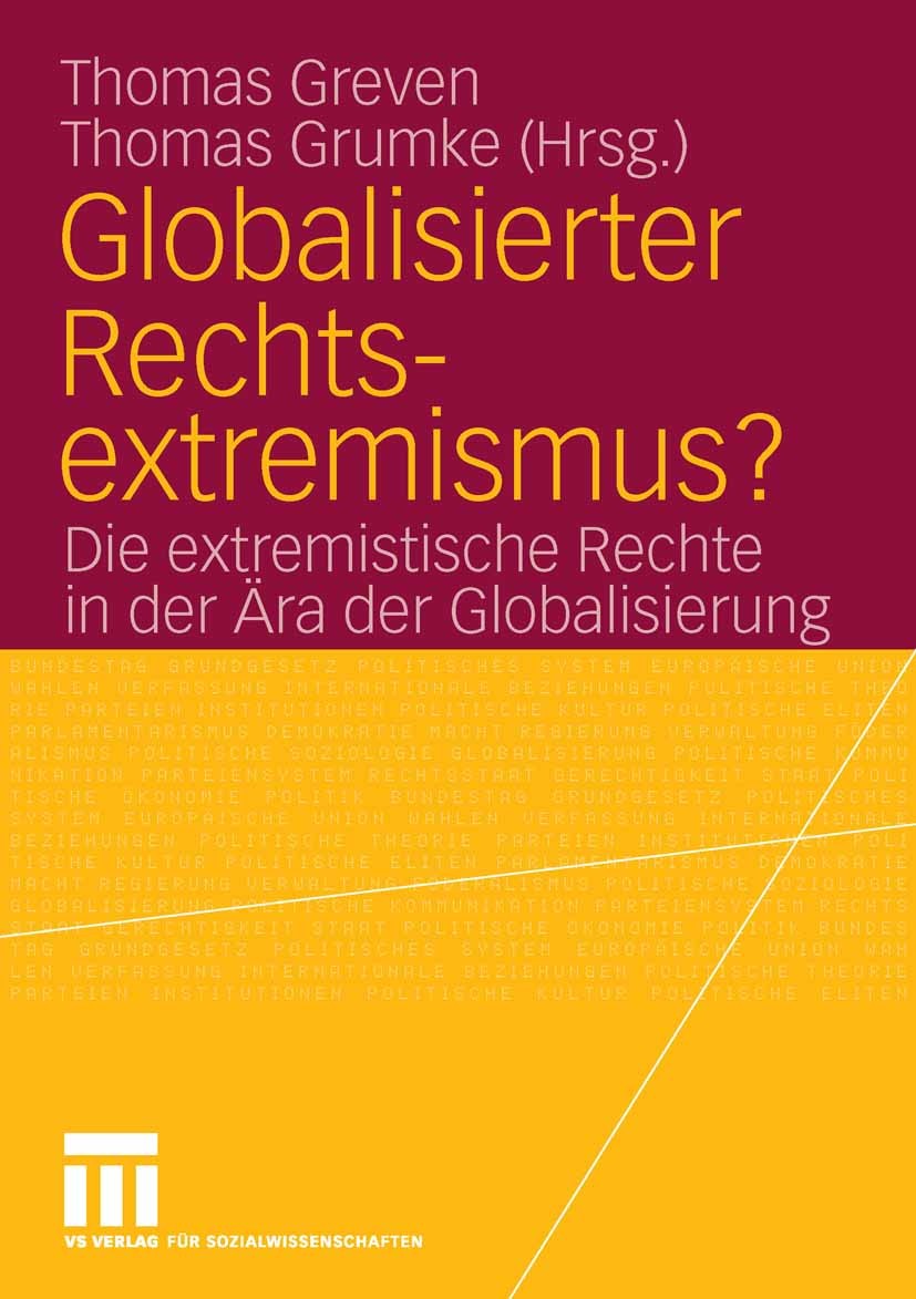 Titlebook: Globalisierter Rechtsextremismus?; Die extremistische R Thomas Greven,Thomas Grumke Book 2006 VS Verlag für Sozialwissenschaften | Springer Titlebook: Globalisierter Rechtsextremismus?; Die extremistische R Thomas Greven,Thomas Grumke Book 2006 VS Verlag für Sozialwissenschaften | Springer