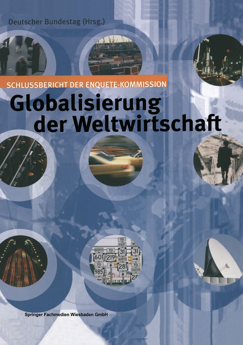 Titlebook: Globalisierung der Weltwirtschaft; Schlussbericht der E Deutscher Bundestag Book 2002 Springer Fachmedien Wiesbaden 2002 Ausbeutung.Bevölke Titlebook: Globalisierung der Weltwirtschaft; Schlussbericht der E Deutscher Bundestag Book 2002 Springer Fachmedien Wiesbaden 2002 Ausbeutung.Bevölke