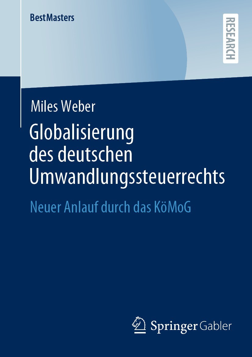 Titlebook: Globalisierung des deutschen Umwandlungssteuerrechts; Neuer Anlauf durch d Miles Weber Book 2023 Der/die Herausgeber bzw. der/die Autor(en) Titlebook: Globalisierung des deutschen Umwandlungssteuerrechts; Neuer Anlauf durch d Miles Weber Book 2023 Der/die Herausgeber bzw. der/die Autor(en)