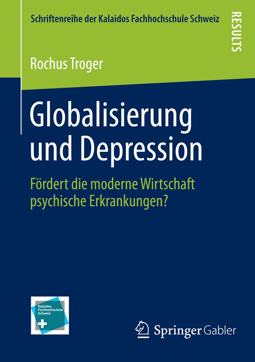 Titlebook: Globalisierung und Depression; Fördert die moderne Rochus Troger Book 2014 Springer Fachmedien Wiesbaden 2014 Depressionen.Depressive Erkr Titlebook: Globalisierung und Depression; Fördert die moderne Rochus Troger Book 2014 Springer Fachmedien Wiesbaden 2014 Depressionen.Depressive Erkr