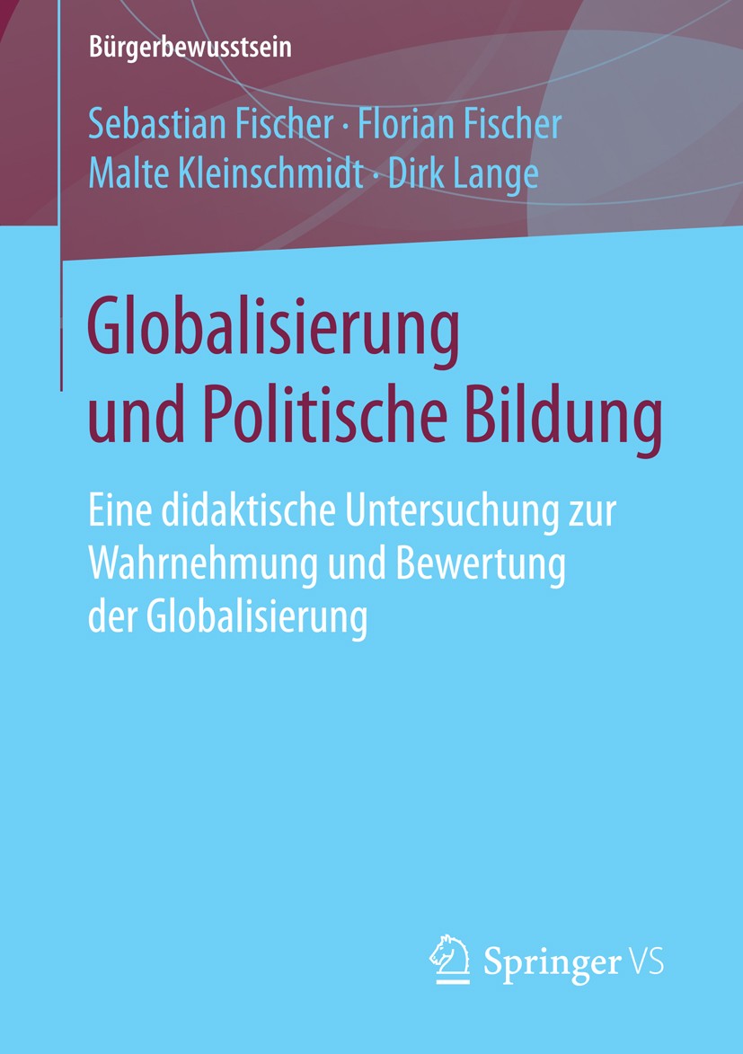Titlebook: Globalisierung und Politische Bildung; Eine didaktische Unt Sebastian Fischer,Florian Fischer,Dirk Lange Book 2016 Springer Fachmedien Wies Titlebook: Globalisierung und Politische Bildung; Eine didaktische Unt Sebastian Fischer,Florian Fischer,Dirk Lange Book 2016 Springer Fachmedien Wies