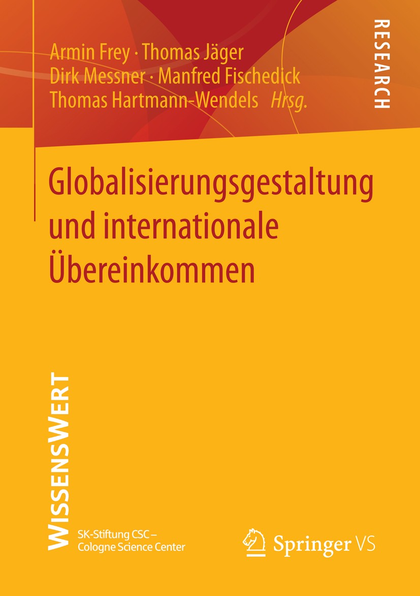 Titlebook: Globalisierungsgestaltung und internationale Übereinkommen; Armin Frey,Thomas Jäger,Thomas Hartmann-Wendels Book 2014 Springer Fachmedien Titlebook: Globalisierungsgestaltung und internationale Übereinkommen; Armin Frey,Thomas Jäger,Thomas Hartmann-Wendels Book 2014 Springer Fachmedien