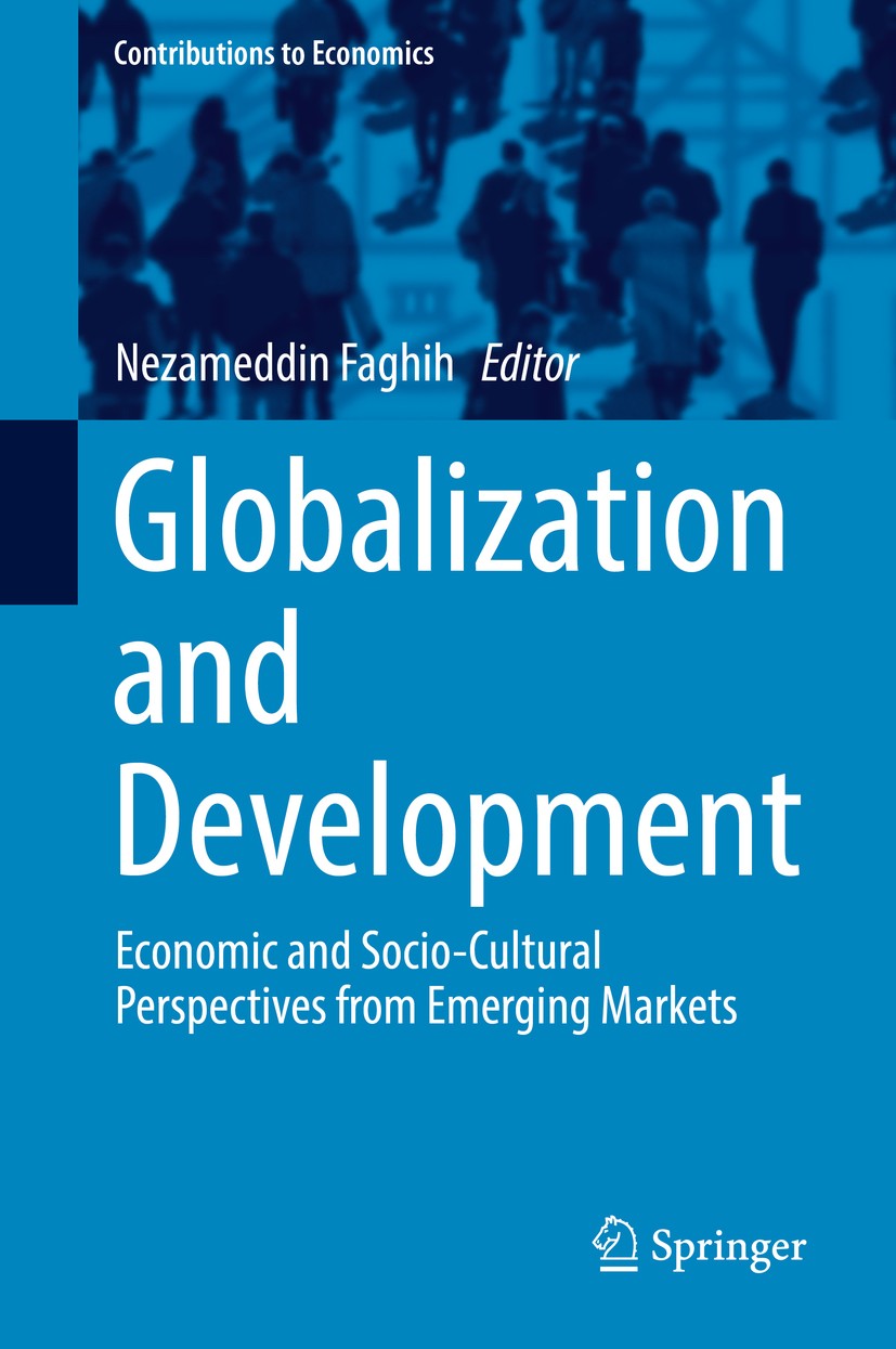 Titlebook: Globalization and Development; Economic and Socio-C Nezameddin Faghih Book 2019 Springer Nature Switzerland AG 2019 Globalization and the i Titlebook: Globalization and Development; Economic and Socio-C Nezameddin Faghih Book 2019 Springer Nature Switzerland AG 2019 Globalization and the i