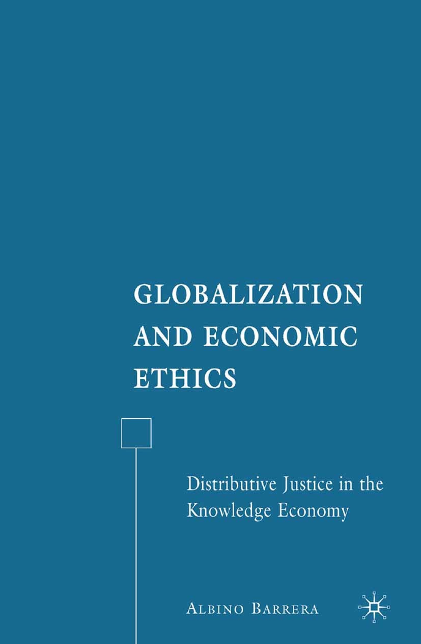 Titlebook: Globalization and Economic Ethics; Distributive Justice Albino Barrera Book 2007 Albino Barrera 2007 creativity.economic ethics.economy.eff Titlebook: Globalization and Economic Ethics; Distributive Justice Albino Barrera Book 2007 Albino Barrera 2007 creativity.economic ethics.economy.eff