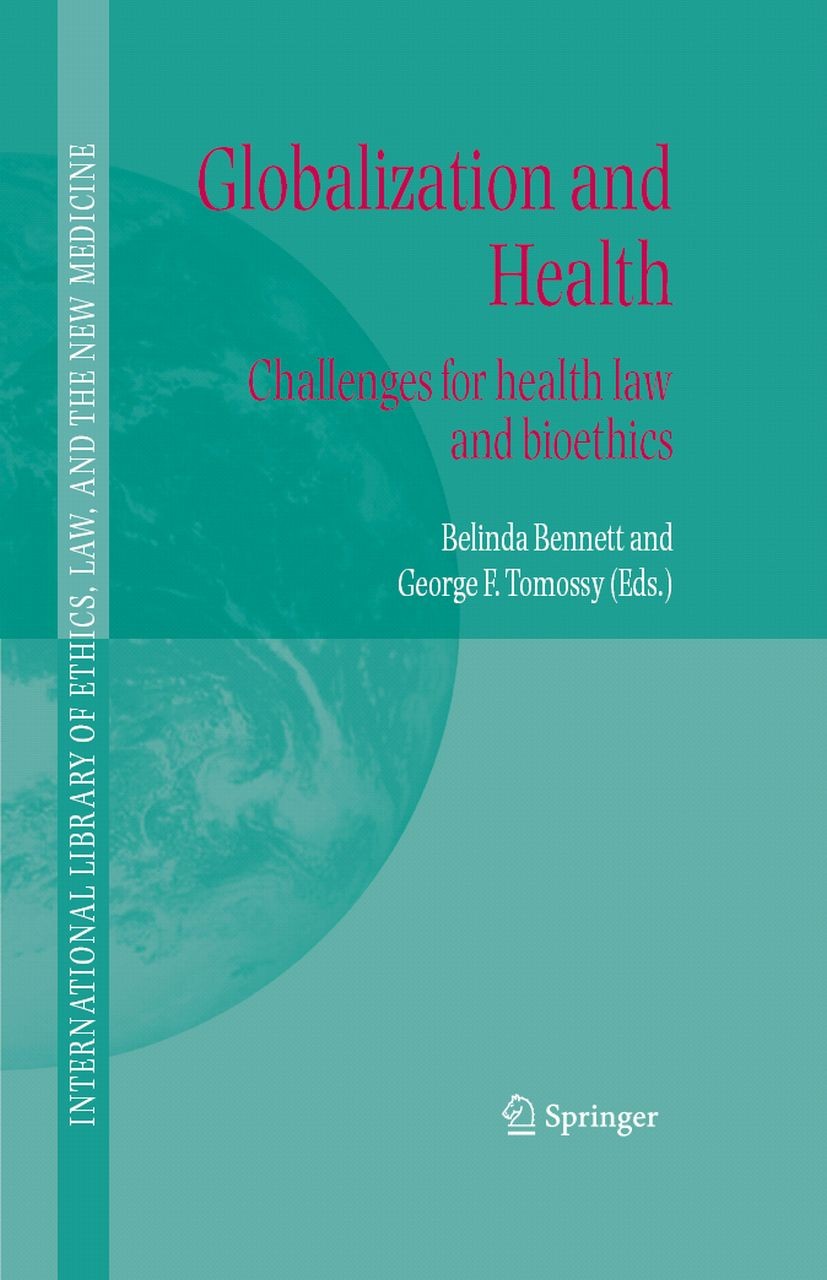 Titlebook: Globalization and Health; Challenges for healt BELINDA BENNETT,GEORGE F. TOMOSSY Book 2006 The Editor(s) (if applicable) and The Author(s), Titlebook: Globalization and Health; Challenges for healt BELINDA BENNETT,GEORGE F. TOMOSSY Book 2006 The Editor(s) (if applicable) and The Author(s),
