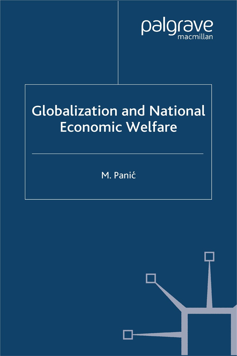 Titlebook: Globalization and National Economic Welfare; M. Panić Book 2003 Palgrave Macmillan, a division of Macmillan Publishers Limited 2003 Easter Titlebook: Globalization and National Economic Welfare; M. Panić Book 2003 Palgrave Macmillan, a division of Macmillan Publishers Limited 2003 Easter