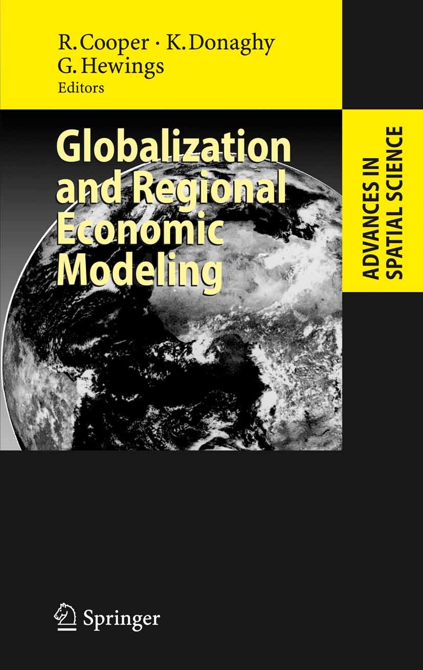 Titlebook: Globalization and Regional Economic Modeling; Russel Cooper,Kieran Donaghy,Geoffrey Hewings Book 2007 Springer-Verlag Berlin Heidelberg 20 Titlebook: Globalization and Regional Economic Modeling; Russel Cooper,Kieran Donaghy,Geoffrey Hewings Book 2007 Springer-Verlag Berlin Heidelberg 20