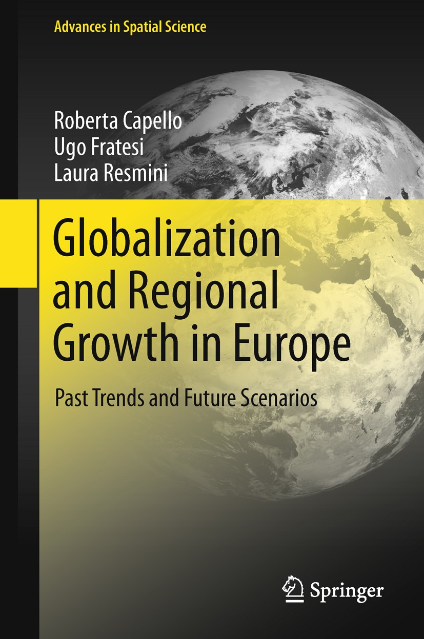 Titlebook: Globalization and Regional Growth in Europe; Past Trends and Futu Roberta Capello,Ugo Fratesi,Laura Resmini Book 2011 Springer-Verlag Berli Titlebook: Globalization and Regional Growth in Europe; Past Trends and Futu Roberta Capello,Ugo Fratesi,Laura Resmini Book 2011 Springer-Verlag Berli